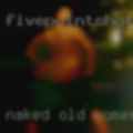 Naked old women Maine